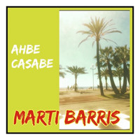 Marti Barris - Ahbe Casabe