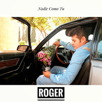 Roger - Nadie Como Tu