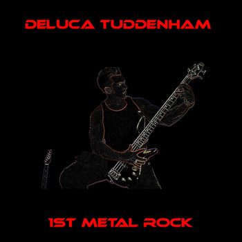 Deluca Tuddenham - 1st Metal Rock (Explicit)