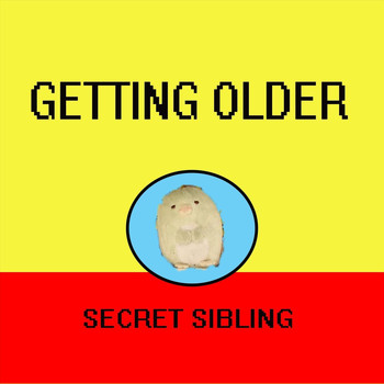 Secret Sibling - Getting Older
