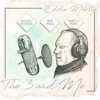 Eddie Martin - The 3 & Me (feat. Kelvin Wooten, Bob Wray & Marcus Pope)