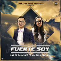 Angel Sanchez - Fuerte Soy (feat. Mariah Etchell)