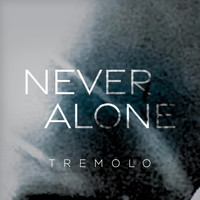 Tremolo - Never Alone