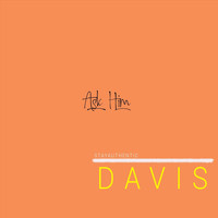Davis - Ask Him (Explicit)