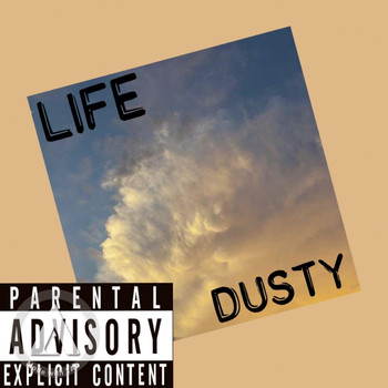 Dusty - Life (Explicit)