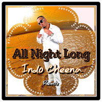 Indo Cheena - All Night Long (Remix) [feat. Gordon James] (Explicit)