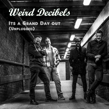 Weird Decibels - It's a Grand Day Out (Unplugged)