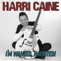 Harri Caine - I´m Wanted, Haunted