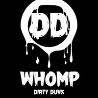 Dirty Dunx - Whomp