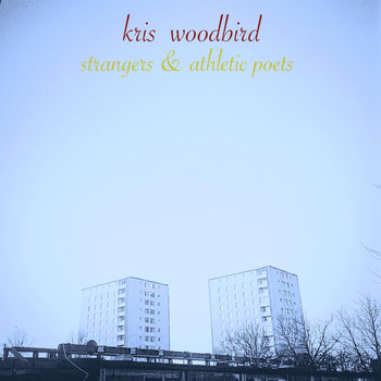 Kris Woodbird - Strangers & Athletic Poets