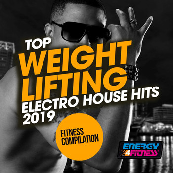 Various Artists - Top Weight Lifting Electro House Hits 2019 Fitness Compilation