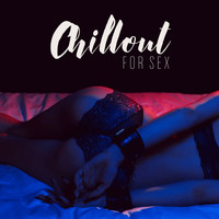 Cafe Ibiza - Chillout for Sex – Erotic Melodies for Making Love, Sensual Vibes, Pure Pleasure, Sex Music at Night