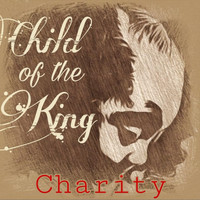 Charity - Child of the King