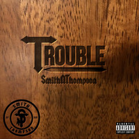 SmithNThompson - Trouble (Explicit)