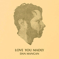Dan Mangan - Love You Madly