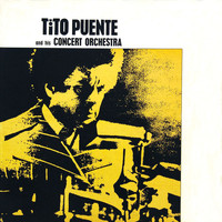 Tito Puente And His Orchestra - Tito Puente And His Concert Orchestra