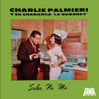 Charlie Palmieri and His Orchestra La Duboney - Salsa Na' Ma'