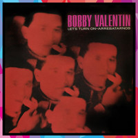 Bobby Valentin - Let's Turn On Arrebatarnos