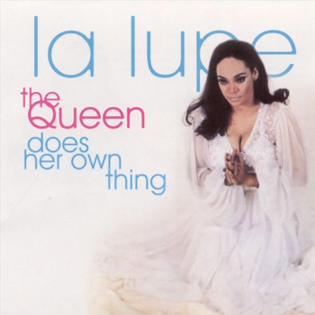 La Lupe - The Queen Does Her Own Thing