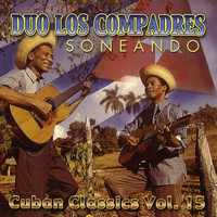 Duo Los Compadres - Soneando: Cuban Classics Vol. 15