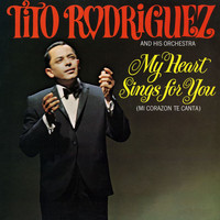 Tito Rodríguez and His Orchestra - My Heart Sings For You