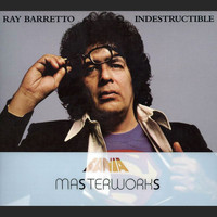 Ray Barretto - Masterwork Indestructible