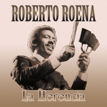 Roberto Roena - La Herencia