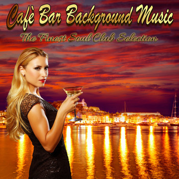 Various Artists - Cafè Bar Background Music: The Finest Soul Club Selection