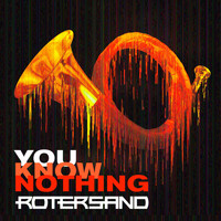 Rotersand - You Know Nothing