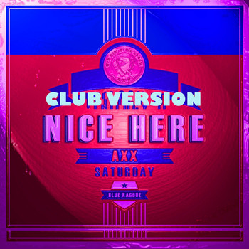 Axx - Nice Here (Saturday Club Version)