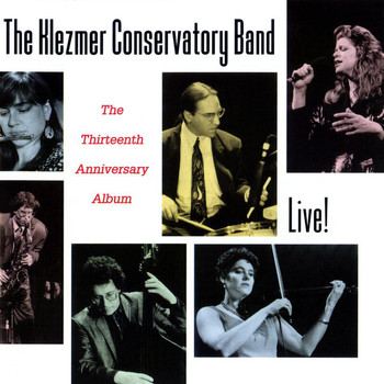 The Klezmer Conservatory Band - The Thirteenth Anniversary Album (Live!)