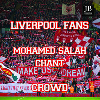 Crowd - Liverpool: Mohamed Salah Chant