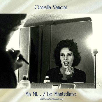 Ornella Vanoni - Ma Mi... / Le Mantellate (All Tracks Remastered)