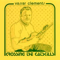 Vassar Clements - Crossing The Catskills