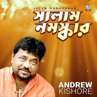 Andrew Kishore - Salam Nomoshkar