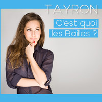 Tayron - C'est quoi les bailles
