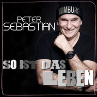 Peter Sebastian - So ist das Leben