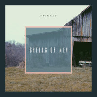 Nick Ray - Shells of Men