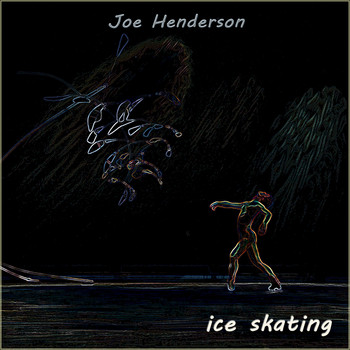 Joe Henderson - Ice Skating