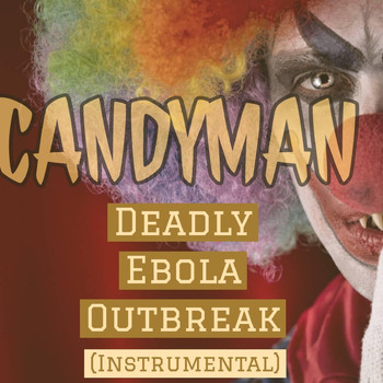 Deadly Ebola Outbreak - Candyman (Instrumental)