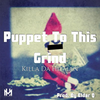 Killa da Hitman - Puppet to This Grind (Explicit)