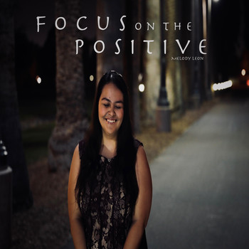 Melody Leon - Focus on the Positive