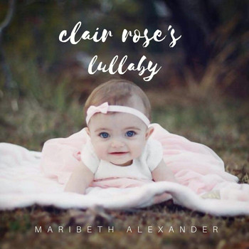 Maribeth Alexander - Clair Rose's Lullaby