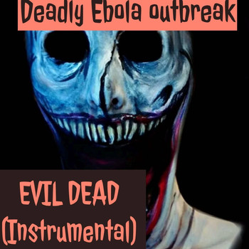 Deadly Ebola Outbreak - Evil Dead (Instrumental)