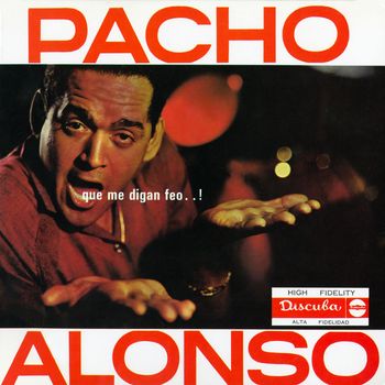 Pacho Alonso - Que Me Digan Feo..!