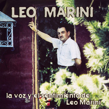 Leo Marini - La Voz Y El Sentimiento De Leo Marini