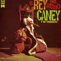 Rey Caney - El Rey Caney Del Ritmo