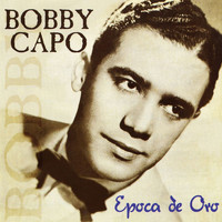 Bobby Capo - Época De Oro