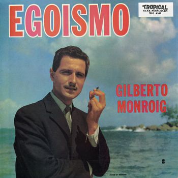 Gilberto Monroig - Egoísmo