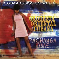 Orquesta Oriental Cubana - Cuban Classics, Vol. 10:  Pachanga Time